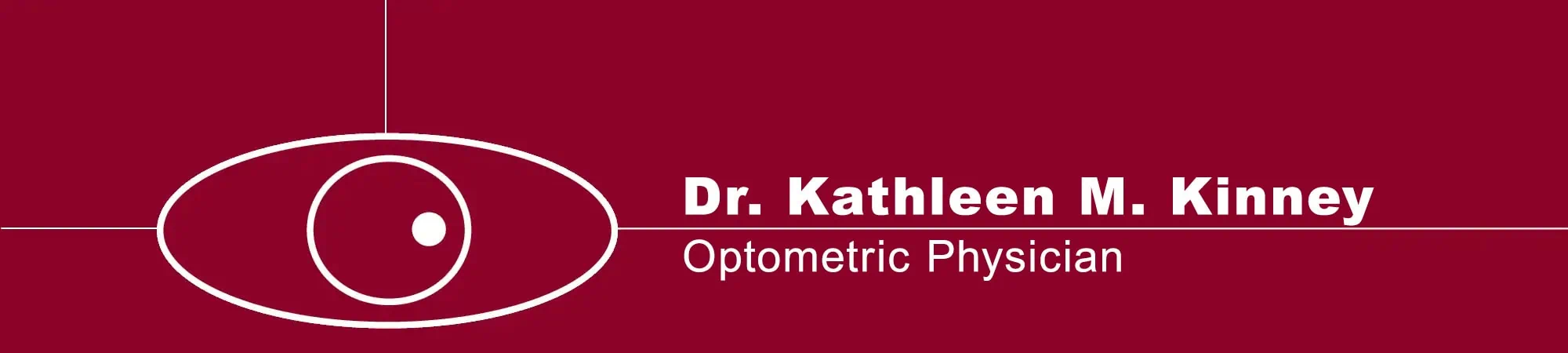 Dr. Kathleen M. Kinney Optometric Physician